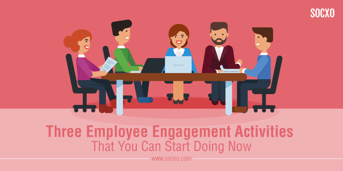 Three Employee Engagement Activities That You Can Start Doing Now - Socxo