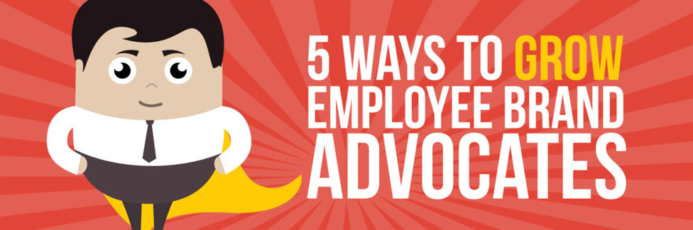 5 Ways to Grow Employee Brand Advocates