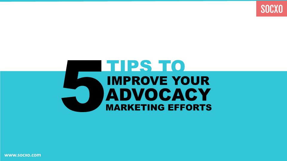 Improve Advocacy Marketing Efforts Improve Advocacy Marketing Efforts