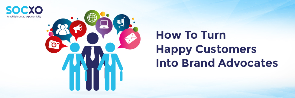 How To Turn Happy Customers Into Brand Advocates