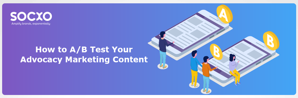 How to A/B Test Your Advocacy Marketing Content