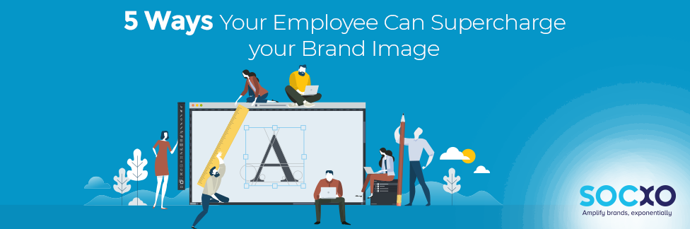5 Ways Your Employee Can Supercharge Your Brand Image