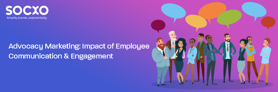 Advocacy Marketing Impact of Employee Communication & Engagement